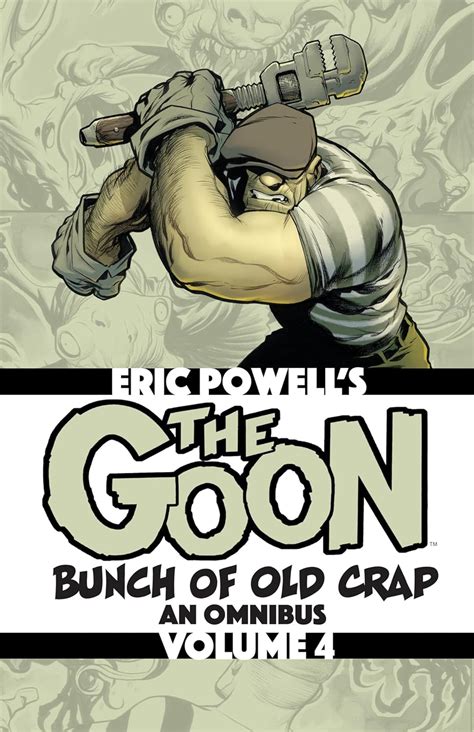 The Goon: Bunch of Old Crap Volume 4: An Omnibus by Eric 